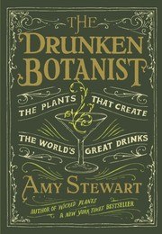 The Drunken Botanist: The Plants That Create the World's Great Drinks cover