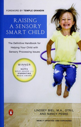 Raising a Sensory Smart Child: The Definitive Handbook for Helping Your Child with Sensory Processing Issues cover