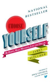 Choose Yourself: Be Happy, Make Millions, Live the Dream cover