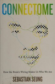 Connectome: How the Brain's Wiring Makes Us Who We Are cover