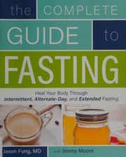 The Complete Guide to Fasting: Heal Your Body Through Intermittent, Alternate-Day, and Extended Fasting cover