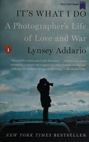 It's What I Do: A Photographer's Life of Love and War cover