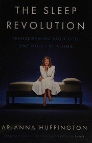 The Sleep Revolution: Transforming Your Life, One Night at a Time cover