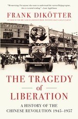 The Tragedy of Liberation: A History of the Chinese Revolution 1945-1957 cover