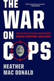The War on Cops: How the New Attack on Law and Order Makes Everyone Less Safe cover