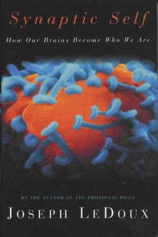 The Synaptic Self: How Our Brain Becomes Who We Are cover