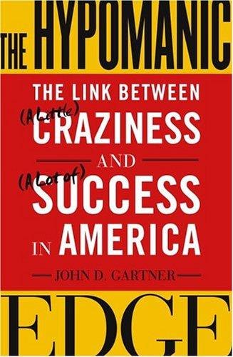 The Hypomanic Edge: The Link Between (A Little) Craziness and (A Lot of) Success in America cover