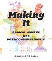 Making It: Radical Home Ec for a Post-Consumer World cover