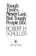 Tough times never last, but tough people do! cover