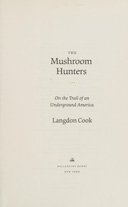 The Mushroom Hunters: On the Trail of an Underground America cover