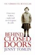 Behind Closed Doors: A True Story of Abuse, Neglect and Survival Against the Odds cover
