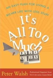 It's All Too Much: An Easy Plan for Living a Richer Life with Less Stuff cover