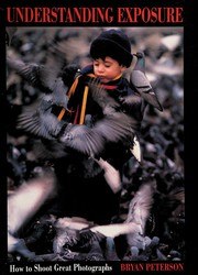 Understanding Exposure: How to Shoot Great Photographs with a Film or Digital Camera cover