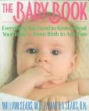 The Baby Book: Everything You Need To Know About Your Baby, From Birth To Age Two cover