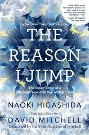 The Reason I Jump: The Inner Voice of a Thirteen-Year-Old Boy with Autism cover
