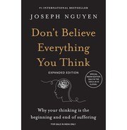 Don't Believe Everything You Think (Expanded Edition): Why Your Thinking Is the Beginning & End of Suffering cover