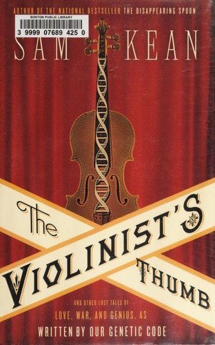 The Violinist's Thumb: And Other Lost Tales of Love, War, and Genius, as Written by Our Genetic Code cover