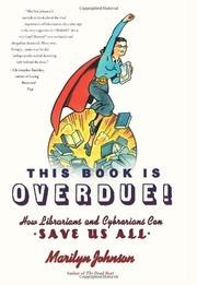 This Book Is Overdue!: How Librarians and Cybrarians Can Save Us All cover
