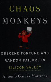 Chaos Monkeys: Obscene Fortune and Random Failure in Silicon Valley cover