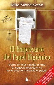 The Toilet Paper Entrepreneur: The Tell-It-Like-It-Is Guide to Cleaning Up in Business, Even If You Are at the End of Your Roll cover