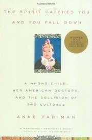 The Spirit Catches You and You Fall Down: A Hmong Child, Her American Doctors, and the Collision of Two Cultures cover
