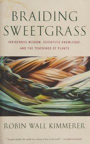 Braiding Sweetgrass: Indigenous Wisdom, Scientific Knowledge, and the Teachings of Plants cover