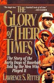 The Glory of Their Times: The Story of the Early Days of Baseball Told By the Men Who Played It cover