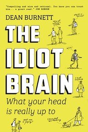 Idiot Brain: What Your Head Is Really Up To cover