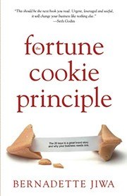 The Fortune Cookie Principle: The 20 Keys to a Great Brand Story and Why Your Business Needs One cover