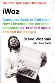 iWoz: Computer Geek to Cult Icon: How I Invented the Personal Computer, Co-Founded Apple, and Had Fun Doing It cover