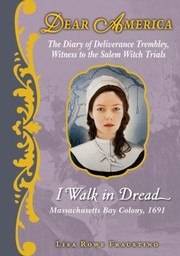 I Walk in Dread: The Diary of Deliverance Trembley, Witness to the Salem Witch Trials, Massachusetts Bay Colony, 1691 cover