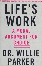 Life's Work: A Moral Argument for Choice cover