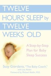 Twelve Hours' Sleep by Twelve Weeks Old: A Step-by-Step Plan for Baby Sleep Success cover