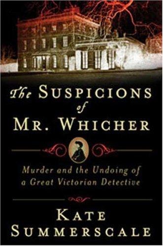 The Suspicions of Mr. Whicher: A Shocking Murder and the Undoing of a Great Victorian Detective cover