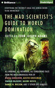 The Mad Scientist's Guide to World Domination: Original Short Fiction for the Modern Evil Genius cover