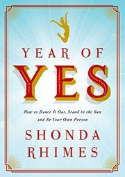 Year of Yes: How to Dance It Out, Stand In the Sun and Be Your Own Person cover