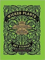 Wicked Plants: The Weed That Killed Lincoln's Mother and Other Botanical Atrocities cover