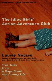 The Idiot Girls' Action-Adventure Club: True Tales from a Magnificent and Clumsy Life cover