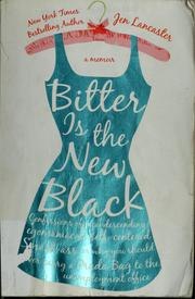 Bitter Is the New Black: Confessions of a Condescending, Egomaniacal, Self-Centered Smartass, Or, Why You Should Never Carry A Prada Bag to the Unemployment Office cover