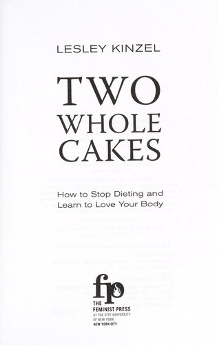 Two Whole Cakes: How to Stop Dieting and Learn to Love Your Body cover