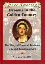 Dreams in the Golden Country: The Diary of Zipporah Feldman, a Jewish Immigrant Girl, New York City, 1903 cover