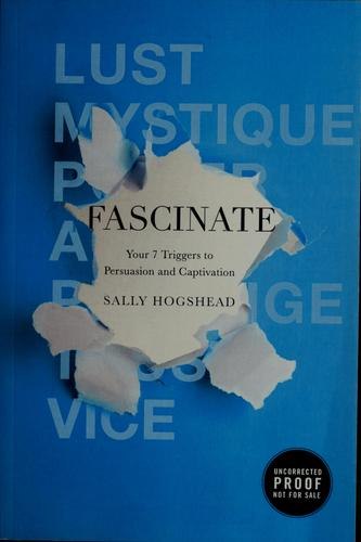 Fascinate: Unlocking the Secret Triggers of Influence, Persuasion, and Captivation cover
