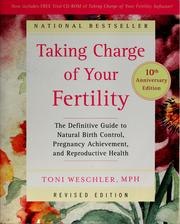 Taking Charge of Your Fertility: The Definitive Guide to Natural Birth Control, Pregnancy Achievement, and Reproductive Health cover