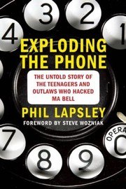 Exploding the Phone: The Untold Story of the Teenagers and Outlaws who Hacked Ma Bell cover