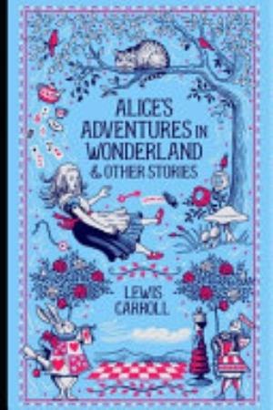 Alice's Adventures in Wonderland By Lewis Carroll "The New Illustrated & Annotated Edition" cover