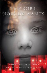 The Girl Nobody Wants - A Shocking True Story of Child Abuse in Ireland cover