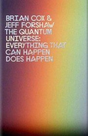 The Quantum Universe: Everything That Can Happen Does Happen cover