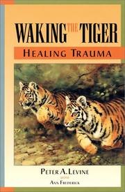 Waking the Tiger: Healing Trauma: The Innate Capacity to Transform Overwhelming Experiences cover