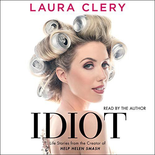 Idiot: Life Stories from the Creator of Help Helen Smash cover