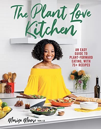The Plant Love Kitchen: An Easy Guide to Plant-Forward Eating, With 75+ Recipes cover